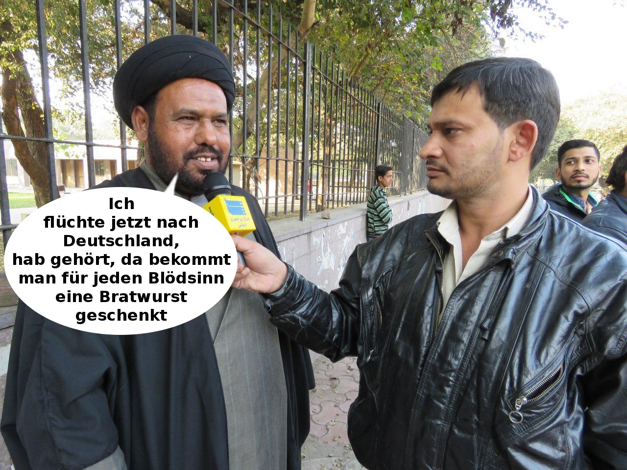 Ich flüchte - jetzt nach Deutschland, hab gehört, da bekommt man für jeden Blödsinn eine Bratwurst geschenkt