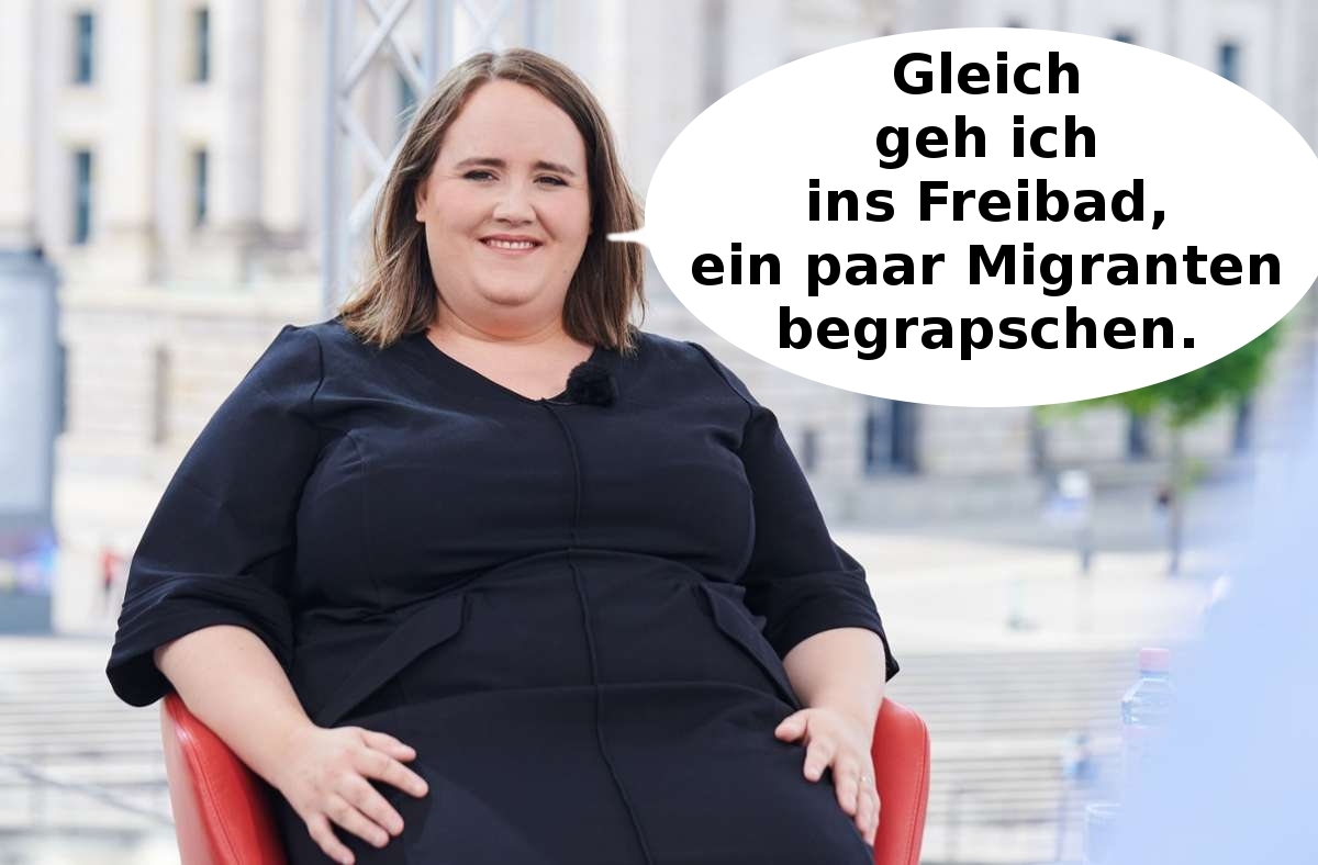 Gleich geh ich ins Freibad,  - ein paar Migranten begrapschen.
