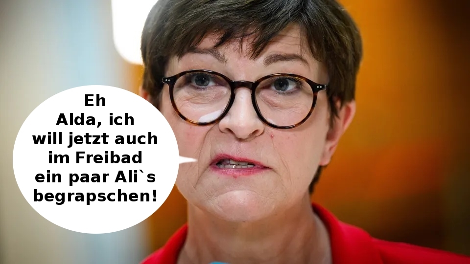 Eh Alda,  - ich will jetzt auch im Freibad ein paar Ali`s begrapschen!