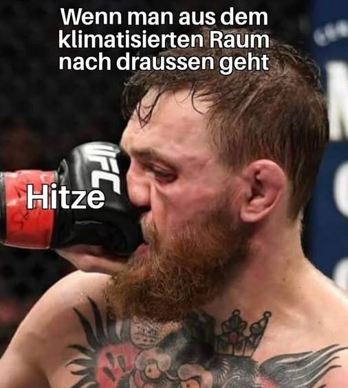 Wenn man  - aus dem klimatisierten Raum nach draussen geht - Hitze