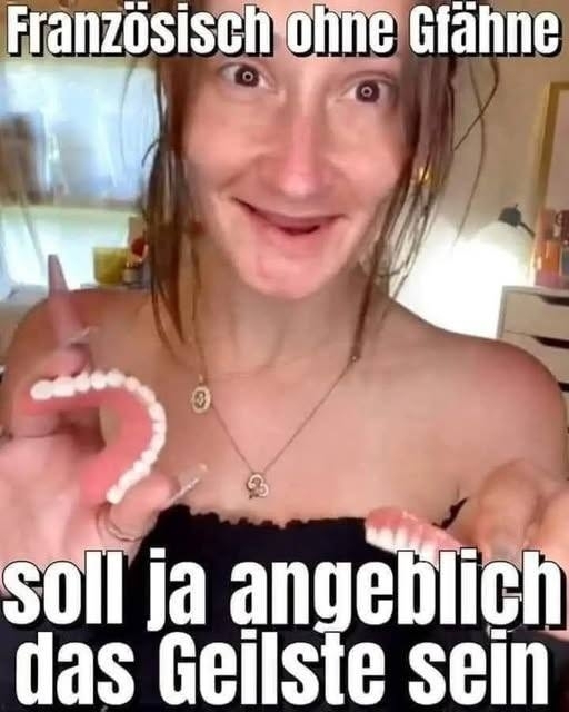 Französisch - ohne Gfähne soll ja angeblich das Geilste sein
