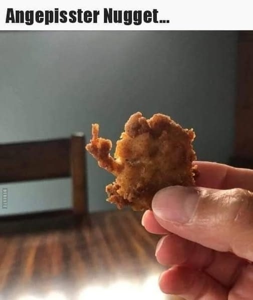 Angepisster Nugget...