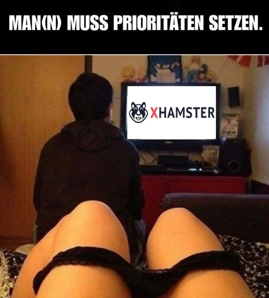 MAN(N) MUSS PRIORITÄTEN SETZEN. XHAMSTER