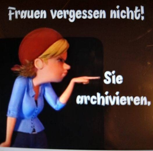 Frauen vergessen nicht! - Sie archivieren.