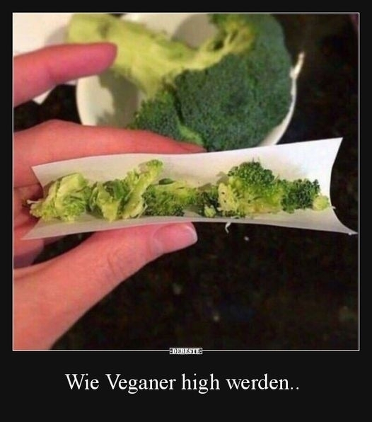 Wie Veganer high werden..