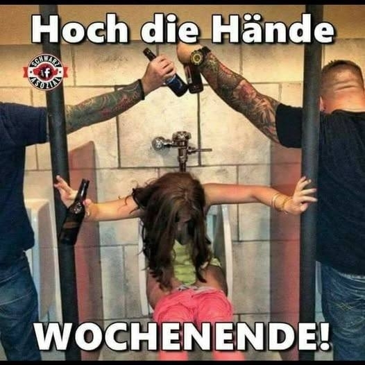 Hoch die Hände - WOCHENENDE!