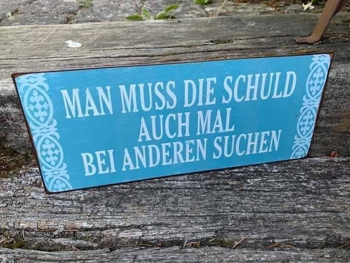 MAN MUSS DIE SCHULD  - AUCH MAL BEI ANDEREN SUCHEN